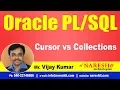 Cursor vs Collections Oracle Tutorial s Mr Vijay Kumar