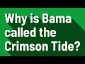 Why is Bama called the Crimson Tide