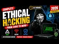 Ethical Hacking Full Course Beginner To Pro - Latest 2026 Edition