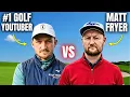 Matt Fryer Challenged Me… Time to Prove I’m the Best Golf YouTuber
