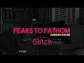 Lagu Fears to Fathom - Carson house - Glitch