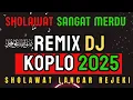 Download Lagu SHOLAWAT MERDU, SHOLAWAT JIBRIL PENARIK  REZEKI 2025  ~Sholawat rejeki  ~Versi DJ  REMIX