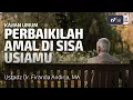 Download Lagu Perbaikilah Amal Di Sisa Usiamu - Ustadz Dr. Firanda Andirja, M.A