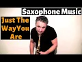 Download Lagu Just The Way You Are - Saxophone Music by Johnny Ferreira