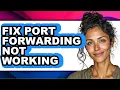 How to Fix Port Forwarding Not Working updated