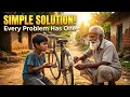 Every Problem Has a Simple Solution Inspirational Short Story Life Lesson