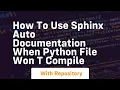 How to use Sphinx auto documentation when Python file won t compile
