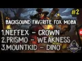 3 BACKSOUND FAVORITE FOX MOBA! #2