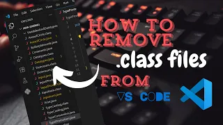 How to Remove class files in java from vs code Hide previous and upcoming class files vs code
