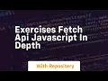 Exercises fetch api javascript in depth
