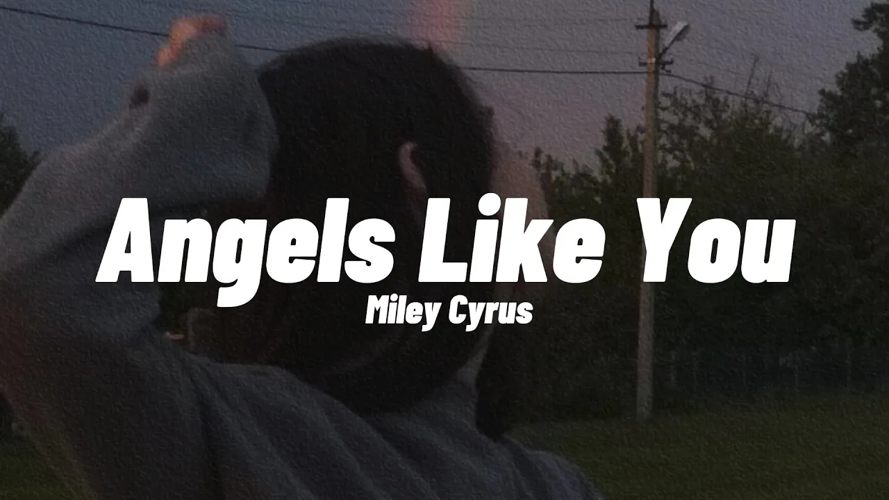 Miley Cyrus - Angels Like You (Lyrics Tiktok Version) Miley Cyrus - Angels Like You (Lyrics Tiktok Version)