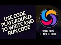 How to Use Code Playground to Write and Run Code in Sololearn 2025