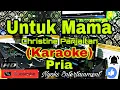 Download Lagu UNTUK MAMA - Christine Panjaitan (Karaoke) Nada Pria || D=DO