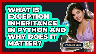 What Is Exception Inheritance In Python And Why Does It Matter - Python Code School