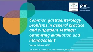 Common gastroenterology problems in general practice and outpatient settings 17 March 2026
