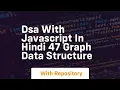 Dsa with javascript in hindi 47 graph data structure