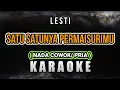 Download Lagu LESTI - SATU SATUNYA PERMAISURIMU (KARAOKE NADA COWOK/ PRIA)