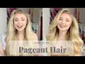 HOW TO DO PAGEANT HAIR Beginners guide to big curly pageant hair