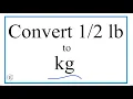 Converting Pound to Kilograms