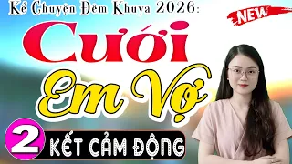 [Tập 2 Kết] CƯỚI EM VỢ - Đọc Truyện Đêm Khuya Hay Nhất 2026 #mcthuhue