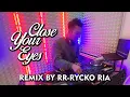 Lagu KSHMR x Tungevaag - Close Your Eyes [ REMIX BY RR - RYCKO RIA ]