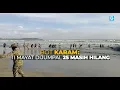 Download Lagu BOT KARAM : 11 MAYAT DIJUMPAI, 25 MASIH HILANG