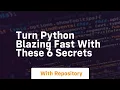 turn python blazing fast with these 6 secrets