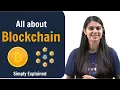 All about Blockchain Simply Explained