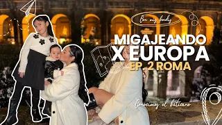 MIGAJEANDO POR EUROPA | Ep. 2 ROMA Y EL VATICANO