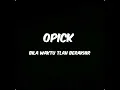 Opick - bila waktu tlah berakhir (lirik)
