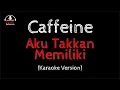 Download Lagu Karaoke Caffeine Band - Aku Takkan Memiliki (A.T.M.)