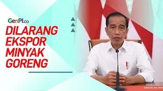 Kendalikan Harga, Jokowi Larang Ekspor Minyak Goreng