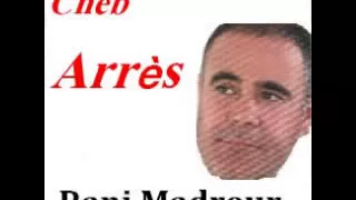 Cheb Arres Rani Madrour  Cheb Arres Rani Madrour