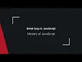 Break skip a loop in JavaScript