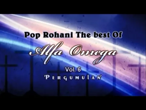 Download MP3 Pop Rohani The Best Of Alfa Omega Vol 6