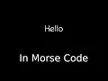 Hello in Morse Code