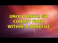 Unix Linux Git commit from within a Makefile 2 Solutions