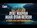 Download Lagu AYAT RUQYAH AGAR OTAK BERSIH - TERAPI OTAK DARI PIKIRAN KOTOR - الرقية الشرعية