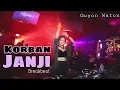 Lagu REMIX korban janji vs wegah kelangan (kover)dj...