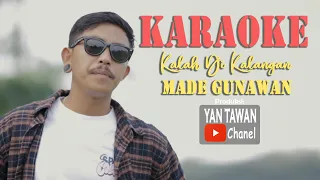 Download Yan Tawan Productions : Made Gunawan - Kalah Dikalangan (Karaoke) MP3