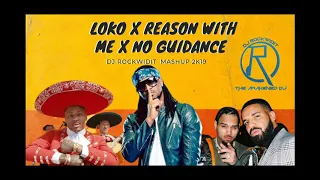 Download DJ ROCKWIDIT - GO LOKO x REASON WITH ME x NO GUIDANCE MASHUP 2K19 MP3
