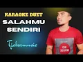 Download Lagu SALAHMU SENDIRI || KARAOKE DUET TANPA VOKAL WANITA || COVER TJAKRAMUSIC ||
