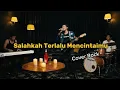 Lagu Salahkah Terlalu Mencintaimu – Ratu (Rock Version)