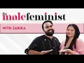 The Male Feminist ft Sarika with Siddhaarth Aalambayan Ep 6