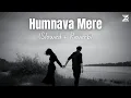 Download Lagu Humnava Mere (Slowed + Reverb) | Jubin Nautiyal | Manoj Muntashir | Rocky - Shiv | Zesan Rahaman