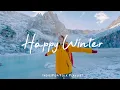 Lagu Happy Winter ❄️ Happy Music to Start Your Day | Best Indie/Pop/Folk/Acoustic Playlist