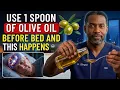 What Happens to Your Body When You Drink Olive Oil Before Bed Doctor Explains