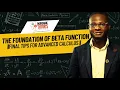 The foundation of beta function Final tips for advanced calculus II