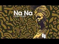 Lagu Na Na (Afro House)