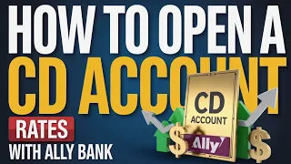 How to Open a Certificate of Deposit CD Account with Ally Bank Rates